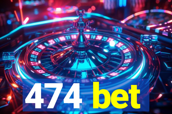 474 bet